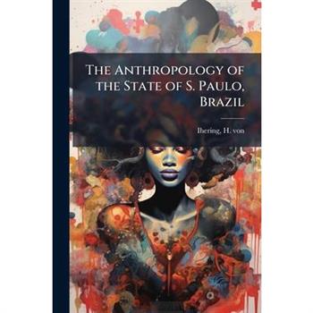 The Anthropology of the State of S. Paulo, Brazil