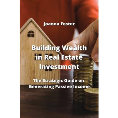 Building Wealth in Real Estate Investment