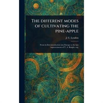 The Different Modes of Cultivating the Pine-apple