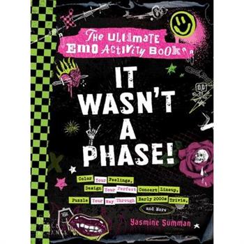It Wasn't a Phase!