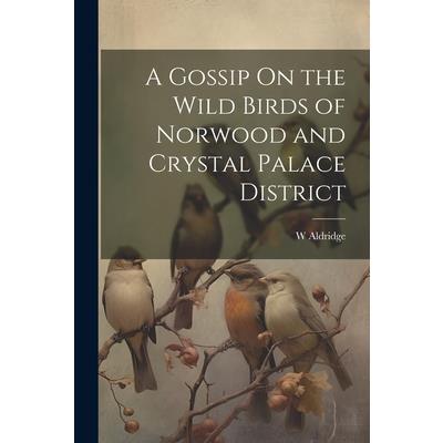 A Gossip On the Wild Birds of Norwood and Crystal Palace District
