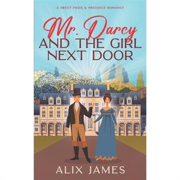 Mr. Darcy and the Girl Next Door
