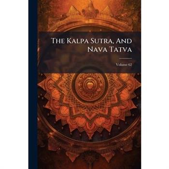 The Kalpa Sutra, And Nava Tatva
