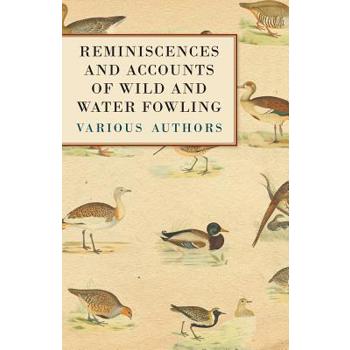 Reminiscences and Accounts of Wild and Water Fowling
