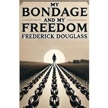 My Bondage And My Freedom(Illustrated)