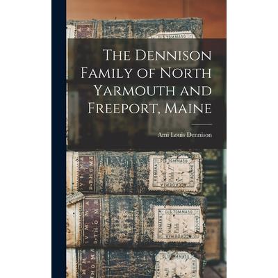 The Dennison Family of North Yarmouth and Freeport, Maine
