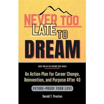 Never Too Late To Dream