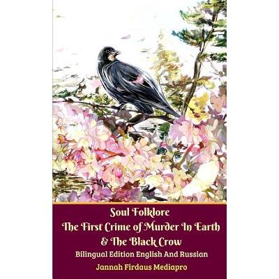 Soul Folklore The First Crime of Murder In Earth and The Black Crow Bilingual Edition English and Russian