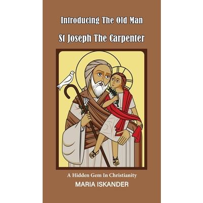 Introducing the Old Man St Joseph the Carpenter