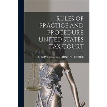 Rules of Practice and Procedure United States Tax Court