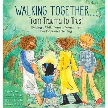 Walking Together..... From Trauma to Trust