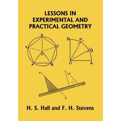 Lessons in Experimental and Practical Geometry (Yesterday’s Classics)