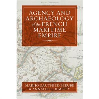 Agency and Archaeology of the French Maritime Empire