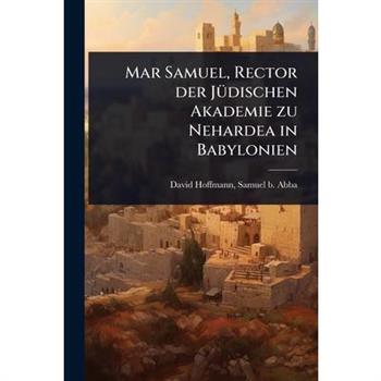 Mar Samuel, Rector der J?1/4dischen Akademie zu Nehardea in Babylonien