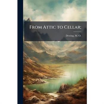 From Attic to Cellar;