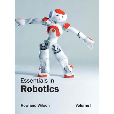 Essentials in Robotics: Volume I