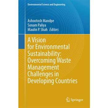 A Vision for Environmental Sustainability: Overcoming Waste Management Challenges in Developing Countries