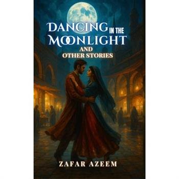 Dancing In the Moonlight and Other Stories