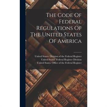 The Code Of Federal Regulations Of The United States Of America