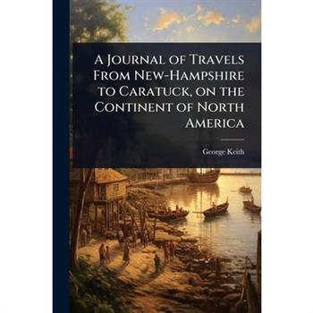 A Journal of Travels From New-Hampshire to Caratuck, on the Continent of North America