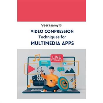 Video Compression Techniques for Multimedia Apps