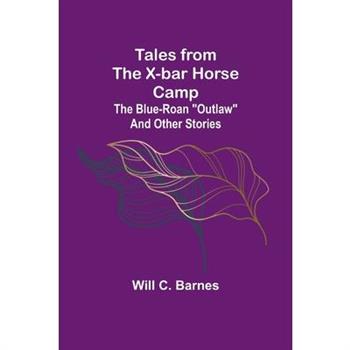 Tales from the X-bar Horse Camp