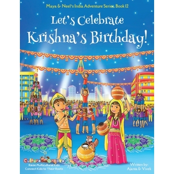 Let's Celebrate Krishna's Birthday! (Maya & Neel's India Adventure Series, Book 12)