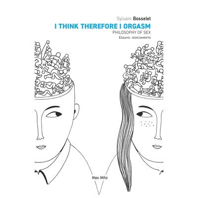 I Think Therefore I Orgasm