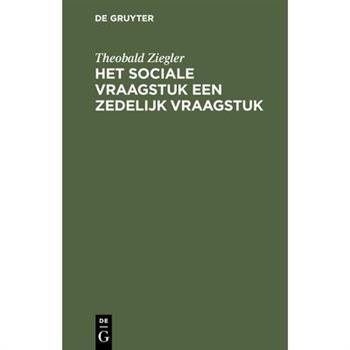 Het Sociale Vraagstuk Een Zedelijk Vraagstuk