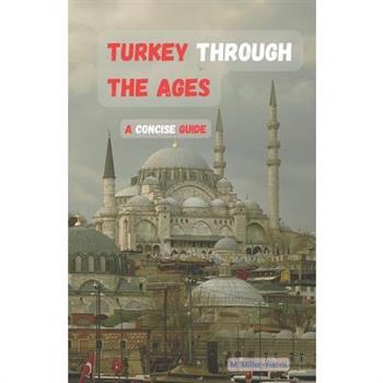 Turkey Through the Ages Turkey Through the Ages