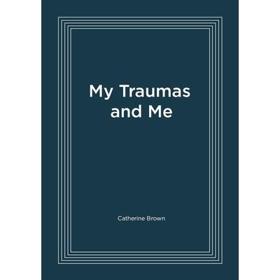 My Traumas and Me