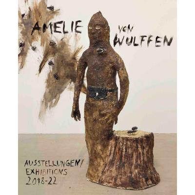 Amelie Von Wulffen: Exhibitions 2018-2022