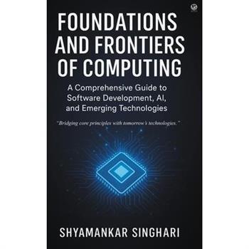 Foundations and Frontiers of Computing