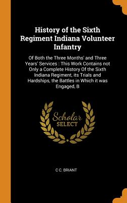 History of the Sixth Regiment Indiana Volunteer Infantry