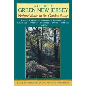 A Guide to Green New Jersey: Nature Walks in the Garden State: Forests, Beaches,