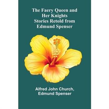 The Faery Queen and Her Knights
