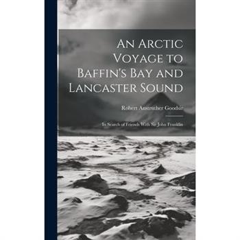An Arctic Voyage to Baffin's Bay and Lancaster Sound