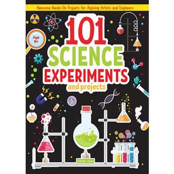 101 Science Experiments and Projects for Children