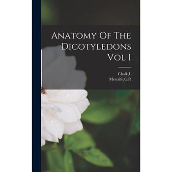 Anatomy Of The Dicotyledons Vol I
