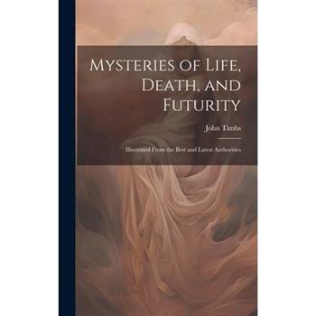 Mysteries of Life, Death, and Futurity