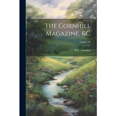 The Cornhill Magazine, &c; Volume 38