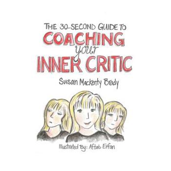 The 30-Second Guide to Coaching your Inner Critic