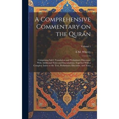 A Comprehensive Commentary on the Qur獺n; Comprising Sale's Translation and Preliminary Discourse, With Additional Notes and Emendations; Together With a Complete Index to the Text, Preliminary Discour