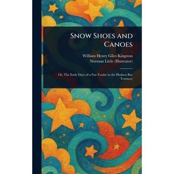 Snow Shoes and Canoes