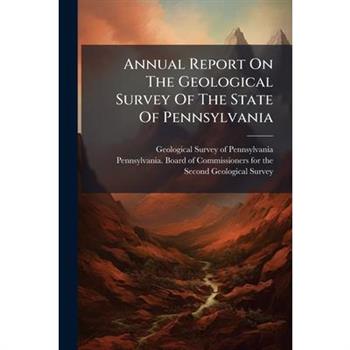 Annual Report On The Geological Survey Of The State Of Pennsylvania