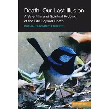 Death, Our Last Illusion