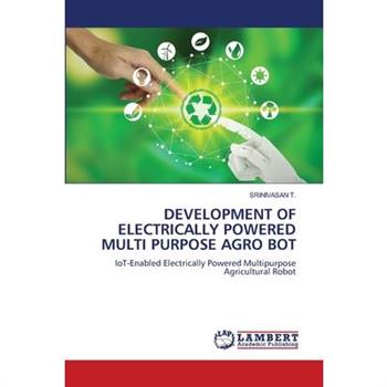 Development of Electrically Powered Multi Purpose Agro Bot