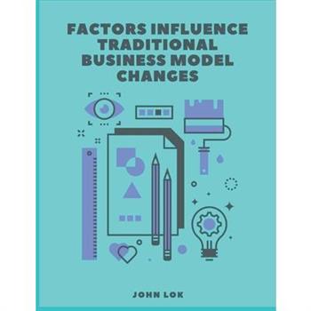Factors Influence Traditional Business Model Changes