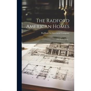 The Radford American Homes; 100 House Plans ..