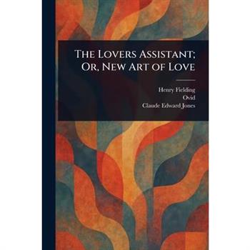 The Lovers Assistant; Or, New Art of Love